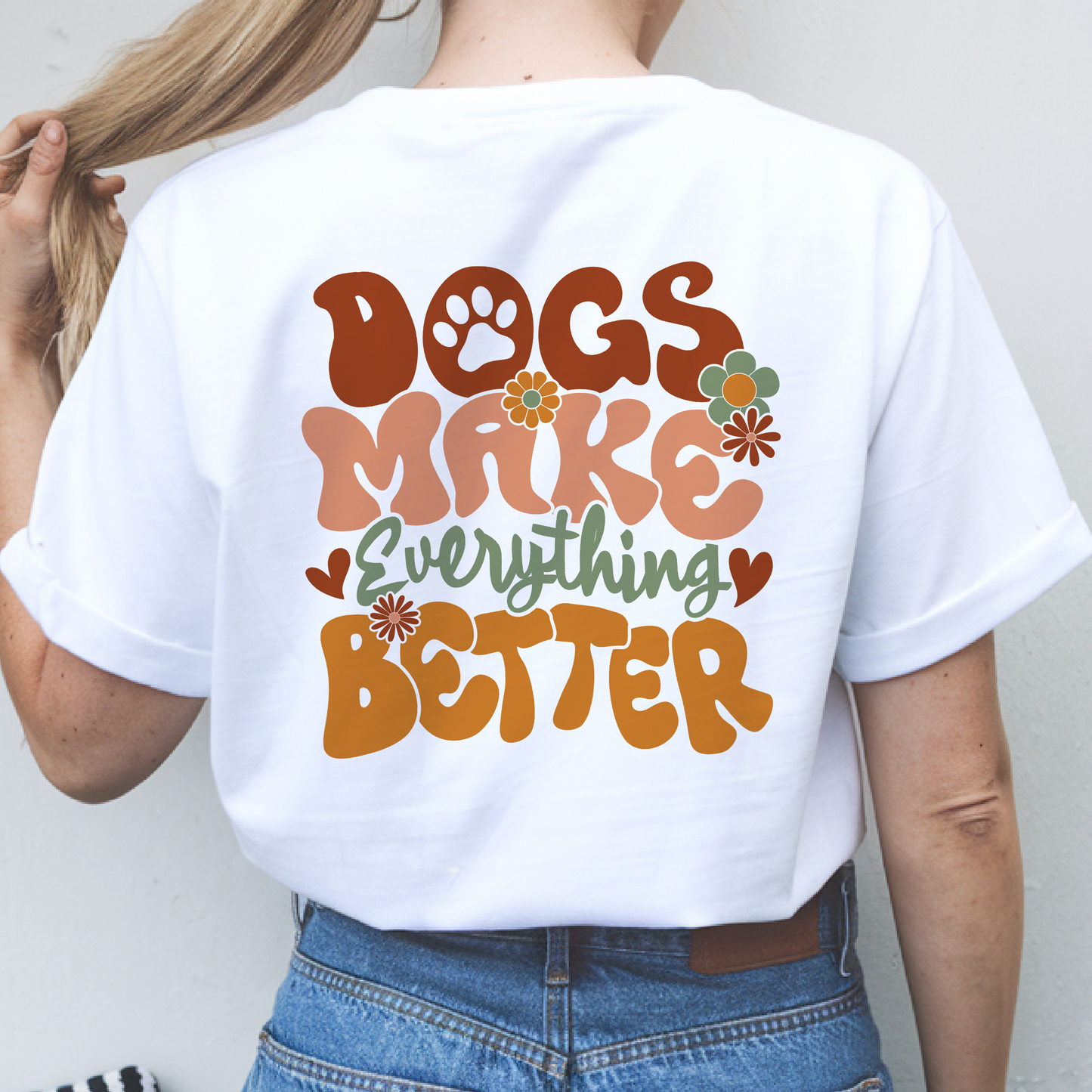 Shirt "Dogs make everything better"